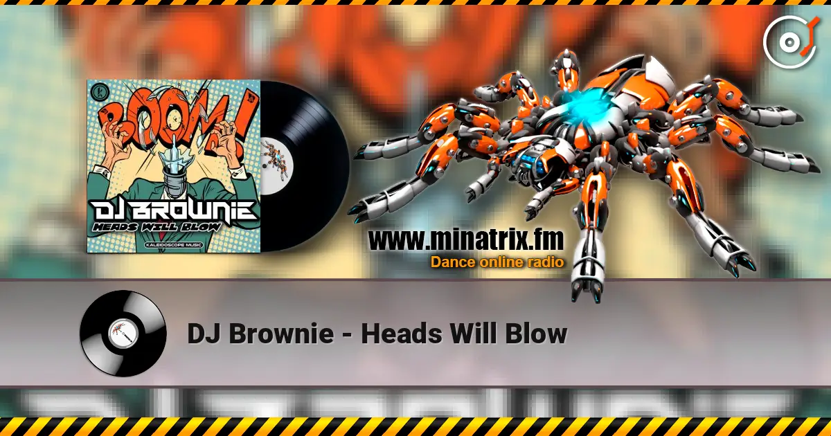 DJ Brownie - Heads Will Blow 在线收听高音质 | Minatrix.FM