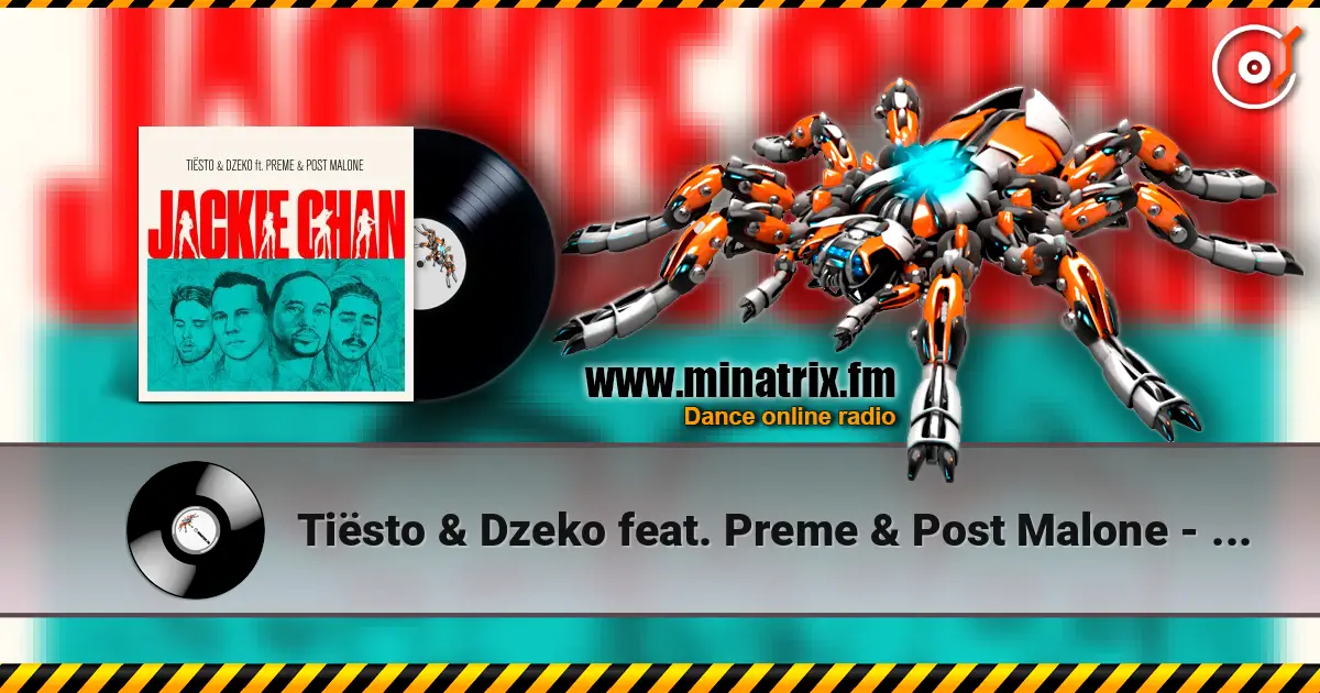 Tiësto & Dzeko feat. Preme & Post Malone - Jackie Chan слушать онлайн в высоком качестве | Minatrix.FM