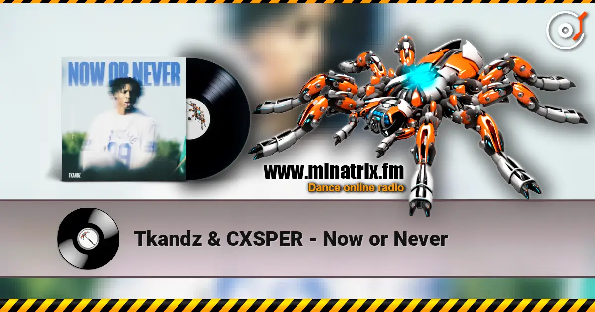 Tkandz & CXSPER - Now or Never listen online in high quality | Minatrix.FM
