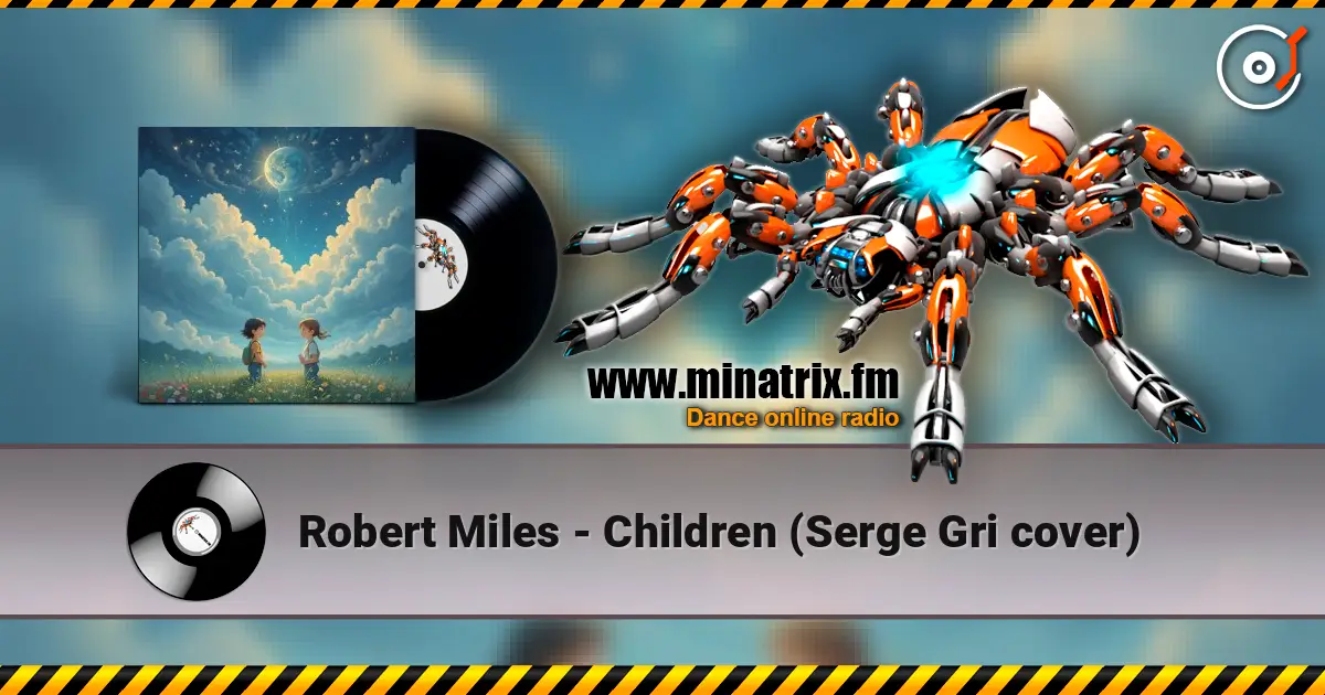 Robert Miles - Children (Serge Gri cover) слушать онлайн в высоком качестве | Minatrix.FM