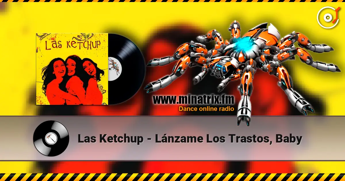 Las Ketchup - Lánzame Los Trastos, Baby слушать онлайн в высоком качестве | Minatrix.FM
