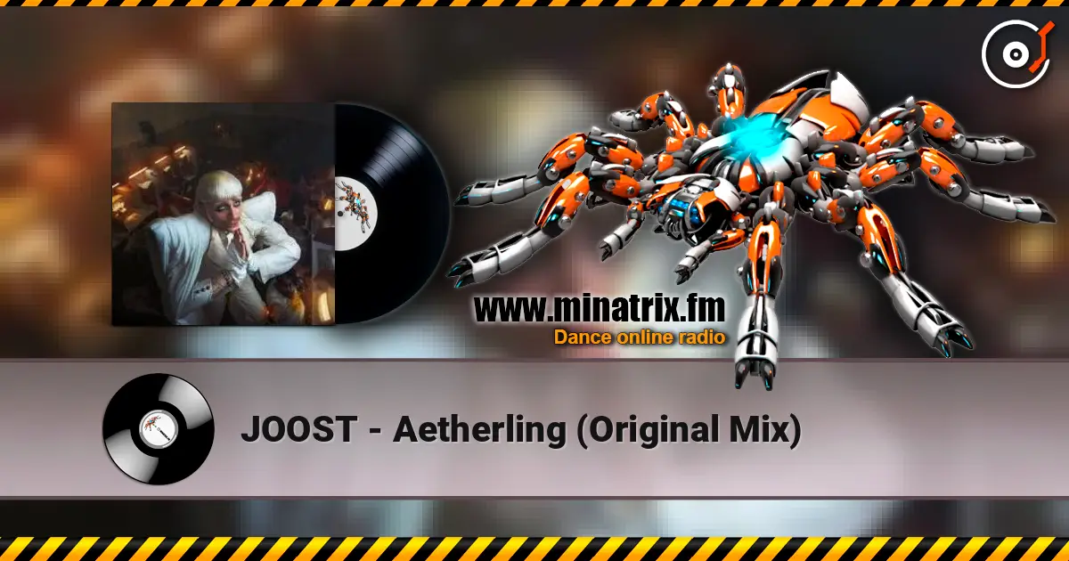 JOOST - Aetherling (Original Mix) слушать онлайн в высоком качестве | Minatrix.FM