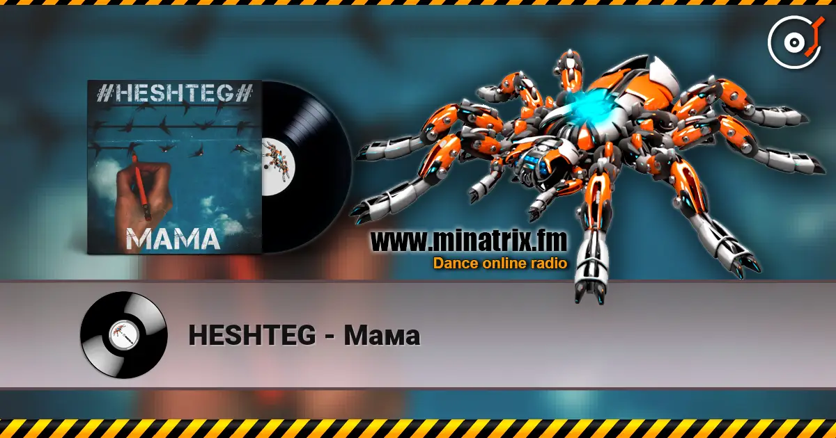 HESHTEG - Мама слухати онлайн у високій якості | Minatrix.FM