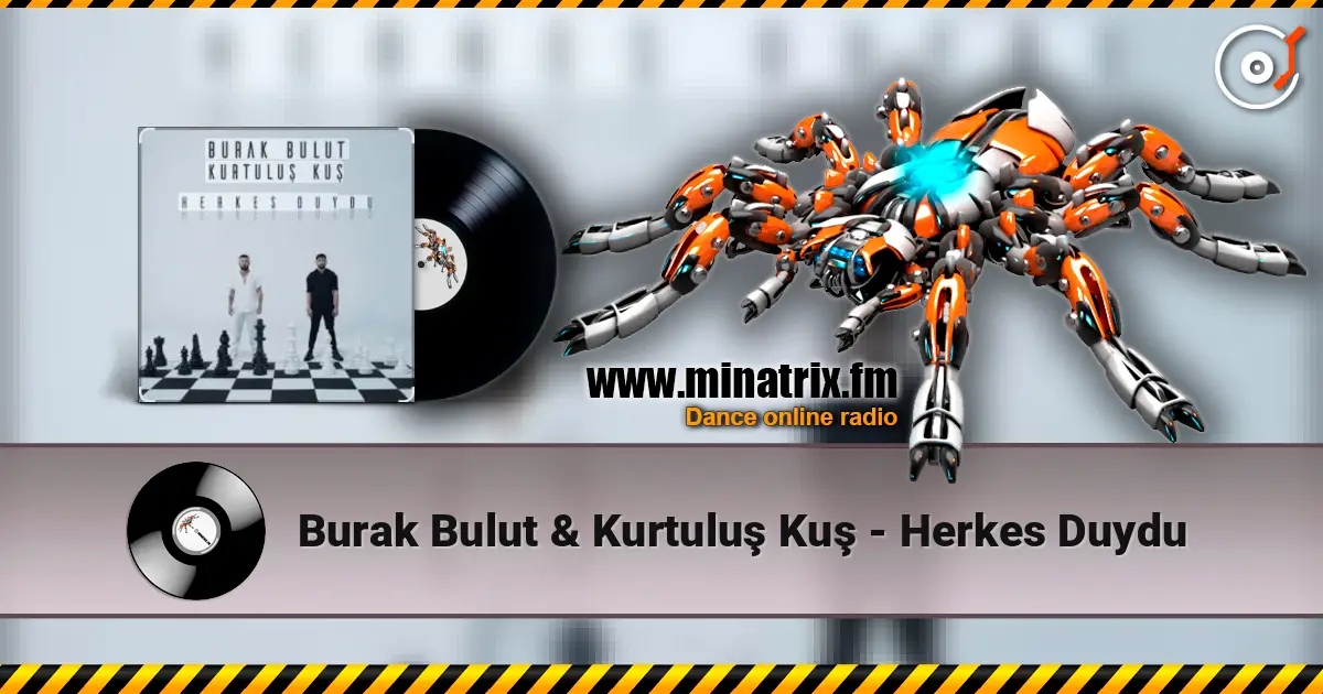 Burak Bulut & Kurtuluş Kuş - Herkes Duydu слушать онлайн в высоком качестве | Minatrix.FM
