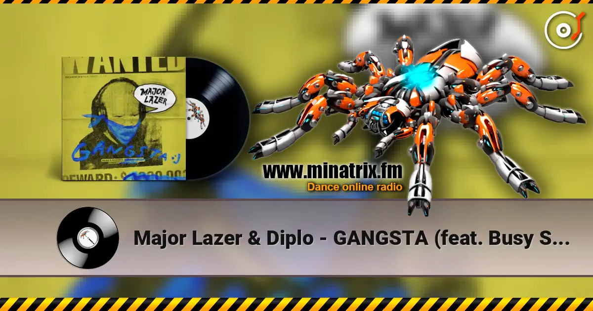Major Lazer & Diplo - GANGSTA (feat. Busy Signal & Kybba) слушать онлайн в высоком качестве | Minatrix.FM