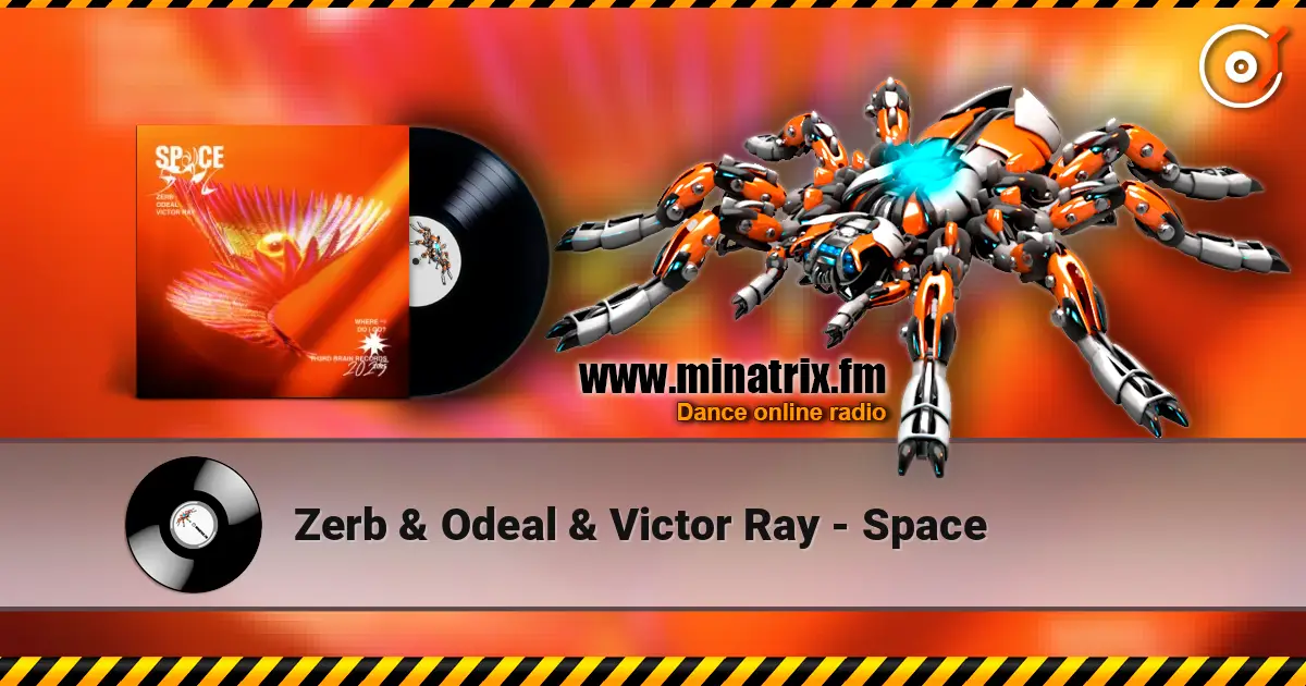 Zerb & Odeal & Victor Ray - Space слушать онлайн в высоком качестве | Minatrix.FM
