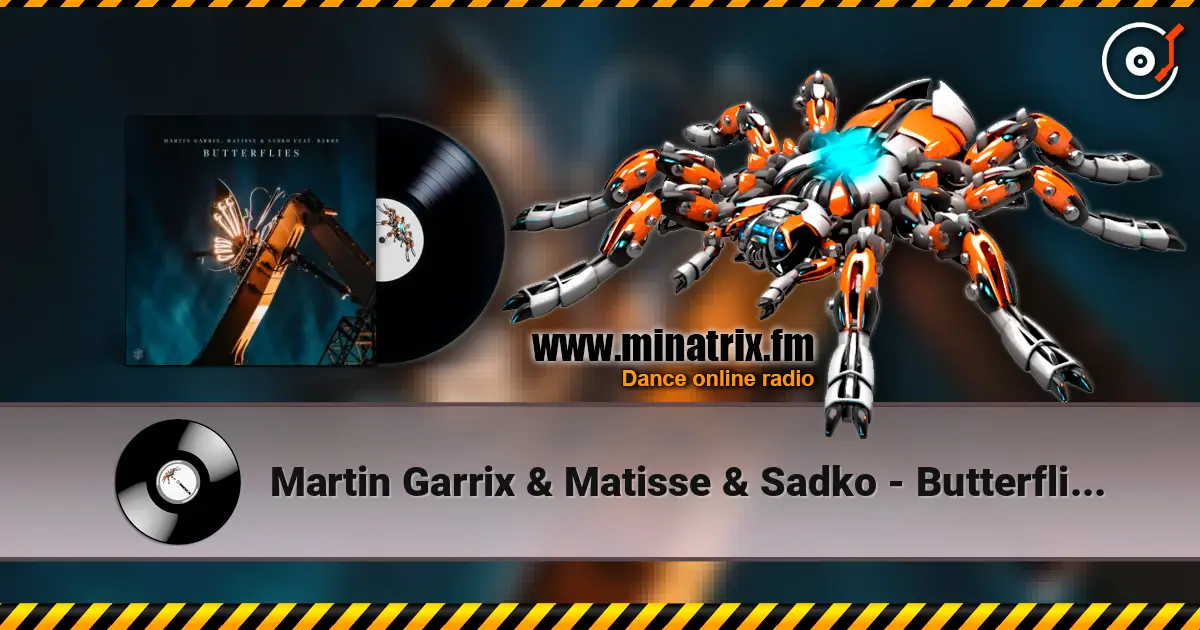 Martin Garrix & Matisse & Sadko - Butterflies (feat. BARBZ) слушать онлайн в высоком качестве | Minatrix.FM