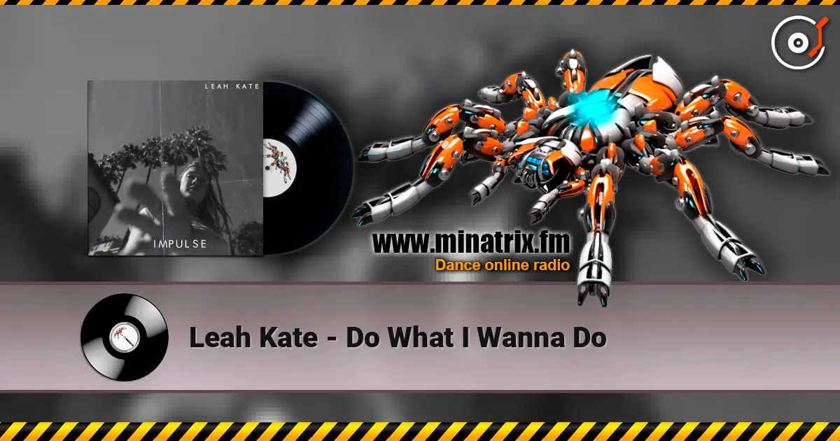 Leah Kate - Do What I Wanna Do слушать онлайн в высоком качестве | Minatrix.FM
