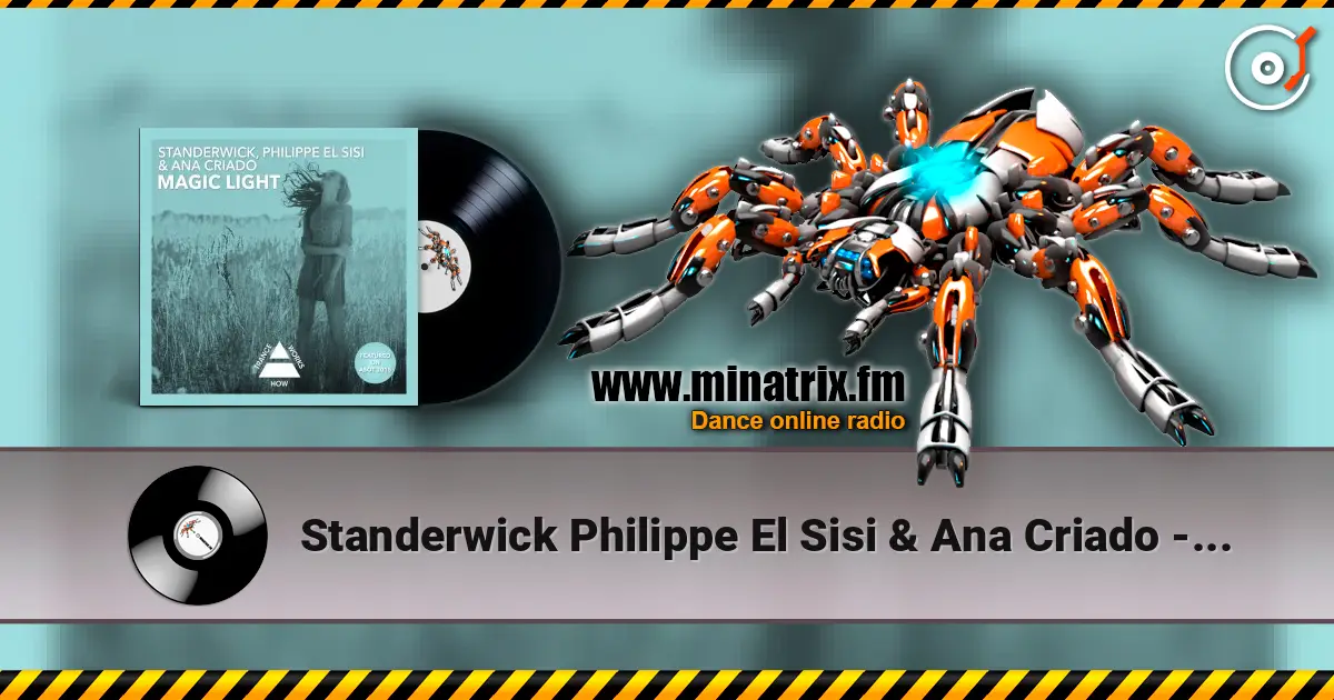Standerwick Philippe El Sisi & Ana Criado - Magic Light слушать онлайн в высоком качестве | Minatrix.FM