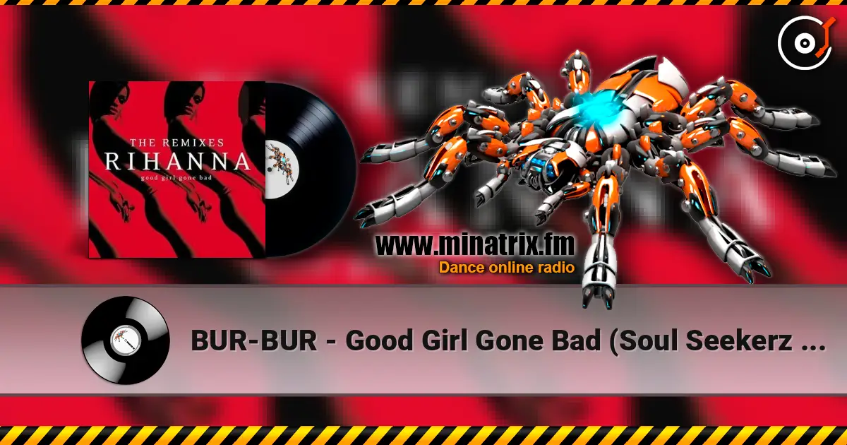 BUR-BUR - Good Girl Gone Bad (Soul Seekerz Remix) online in hoher Qualität hören | Minatrix.FM