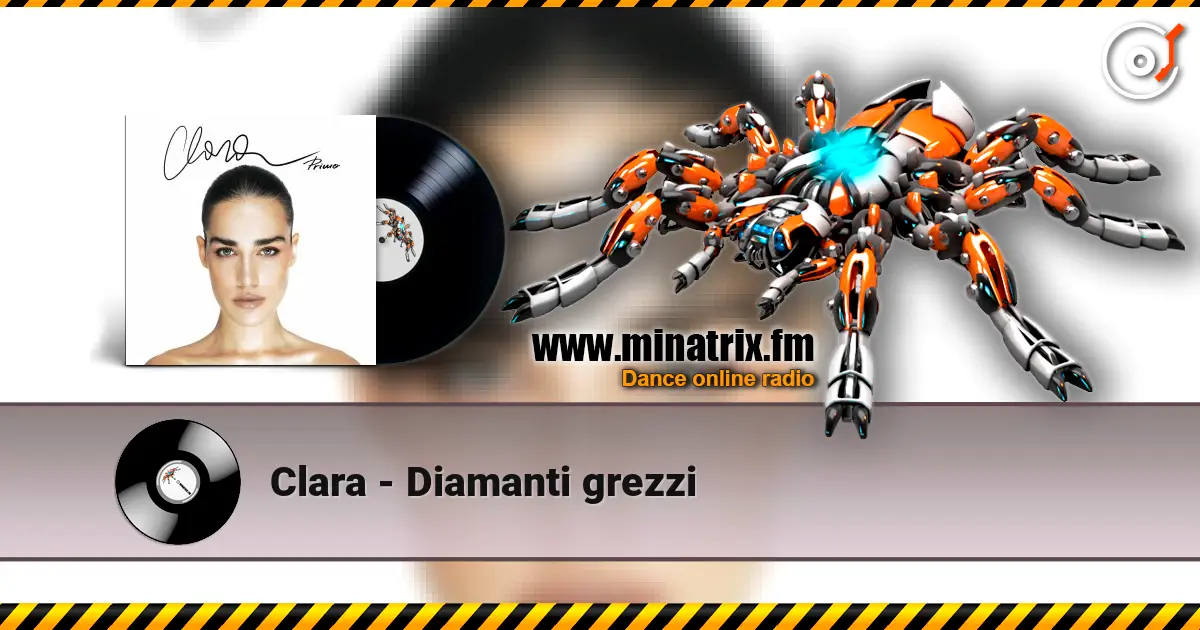Clara - Diamanti grezzi слушать онлайн в высоком качестве | Minatrix.FM