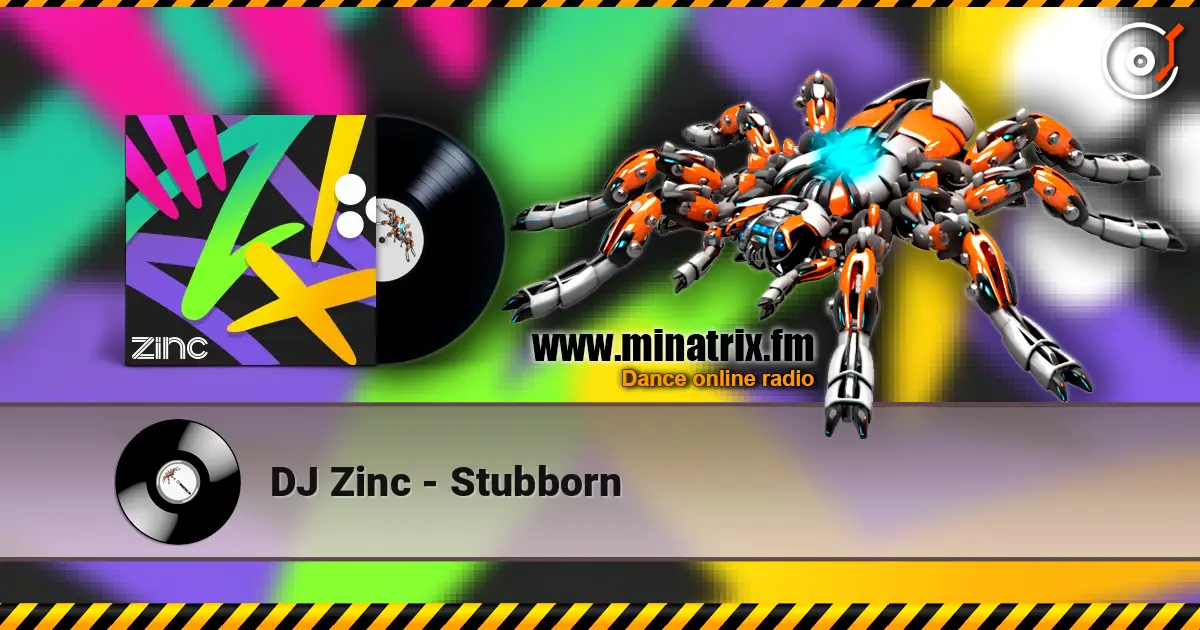 DJ Zinc - Stubborn слухати онлайн у високій якості | Minatrix.FM