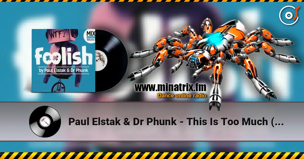 Paul Elstak & Dr Phunk - This Is Too Much (Original Mix) online in hoher Qualität hören | Minatrix.FM