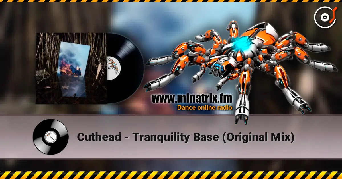 Cuthead - Tranquility Base (Original Mix) слушать онлайн в высоком качестве | Minatrix.FM