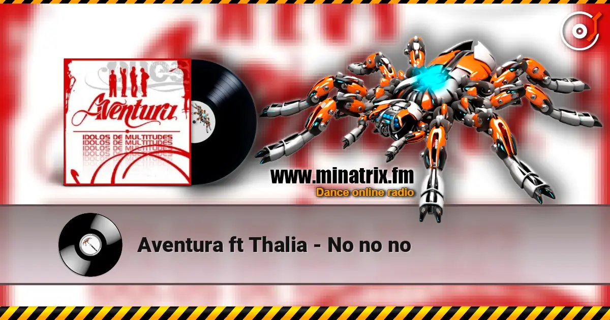 Aventura  ft Thalia - No no no online in hoher Qualität hören | Minatrix.FM