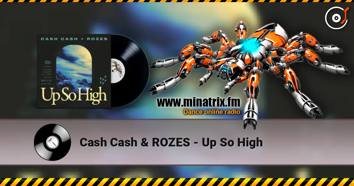 Cash Cash & ROZES - Up So High слушать онлайн в высоком качестве | Minatrix.FM