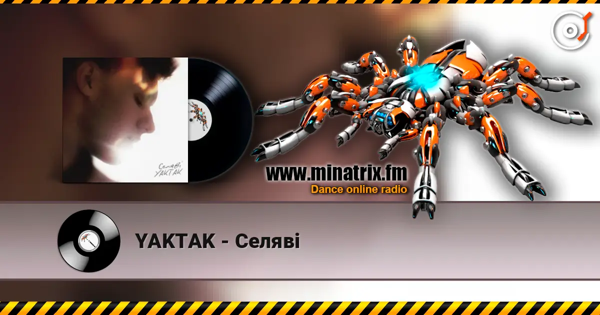 YAKTAK - Селяві слушать онлайн в высоком качестве | Minatrix.FM