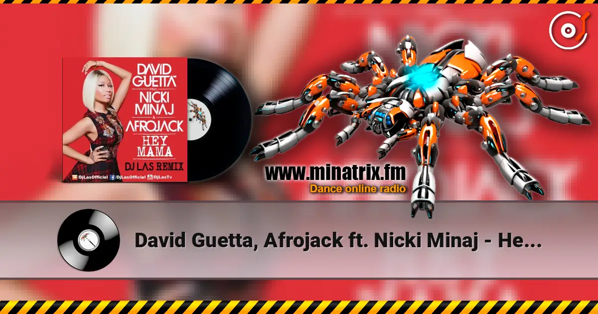 David Guetta, Afrojack ft. Nicki Minaj - Hey Mama (Geil3 Remix) écouter en ligne en haute qualité | Minatrix.FM