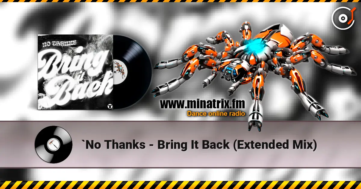 `No Thanks - Bring It Back (Extended Mix) listen online in high quality | Minatrix.FM