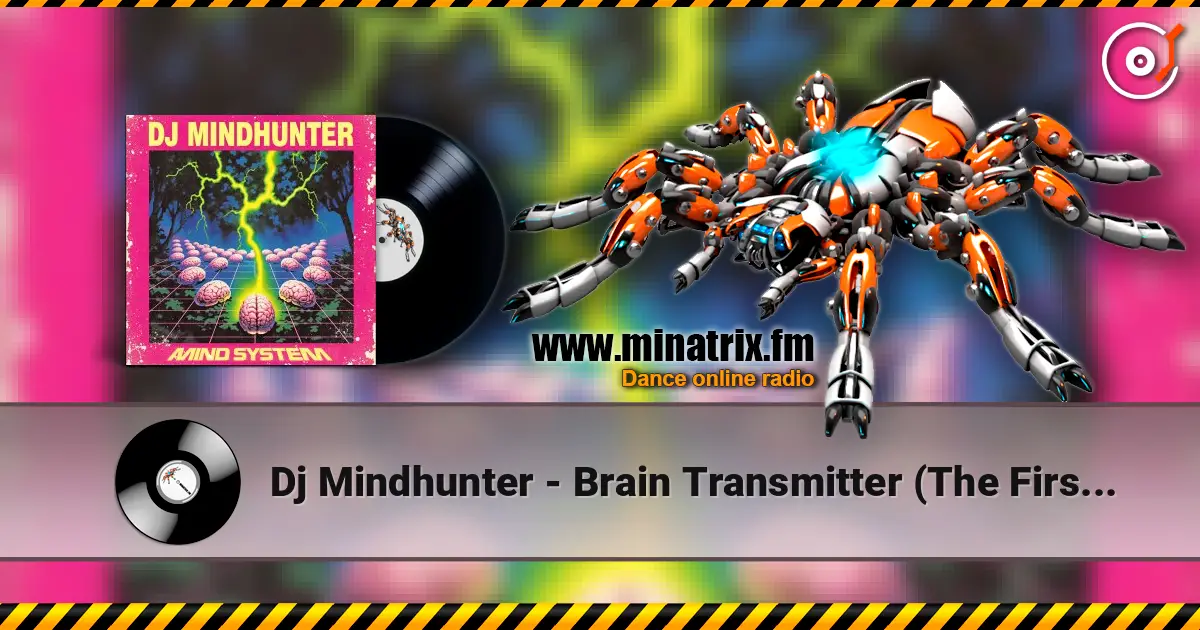 Dj Mindhunter - Brain Transmitter (The First Dose) слушать онлайн в высоком качестве | Minatrix.FM