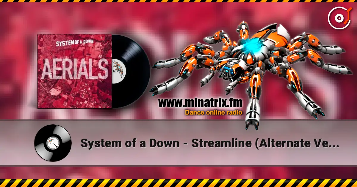 System of a Down - Streamline (Alternate Version) слушать онлайн в высоком качестве | Minatrix.FM