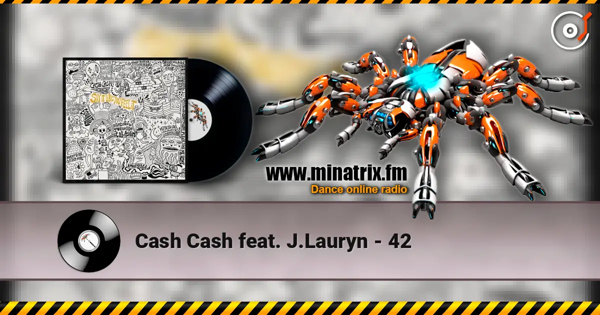 Cash Cash feat. J.Lauryn - 42 escuchar en línea en alta calidad | Minatrix.FM