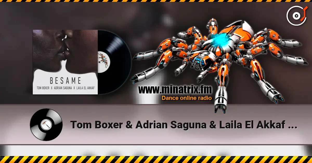 Tom Boxer & Adrian Saguna & Laila El Akkaf - Besame слушать онлайн в высоком качестве | Minatrix.FM