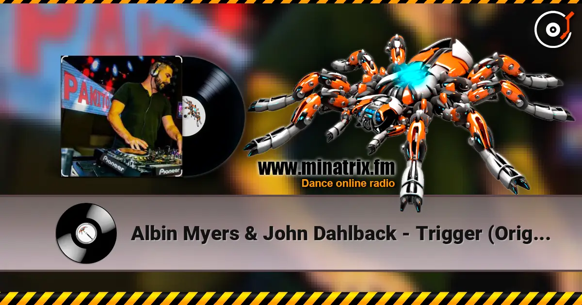 Albin Myers & John Dahlback - Trigger (Original Mix) слушать онлайн в высоком качестве | Minatrix.FM