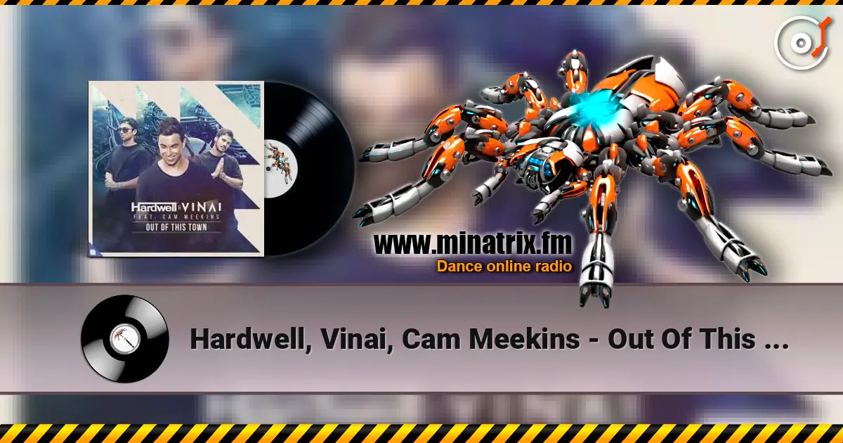 Hardwell, Vinai, Cam Meekins - Out Of This Town listen online in high quality | Minatrix.FM