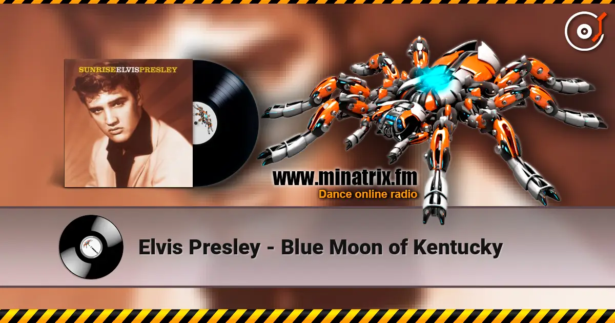 Elvis Presley - Blue Moon of Kentucky 在线收听高音质 | Minatrix.FM