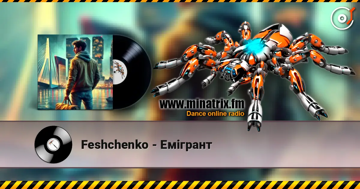 Feshchenko - Емігрант online in hoher Qualität hören | Minatrix.FM