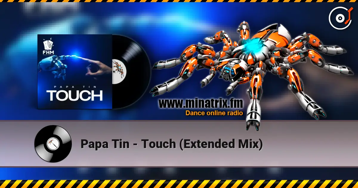 Papa Tin - Touch (Extended Mix) слушать онлайн в высоком качестве | Minatrix.FM