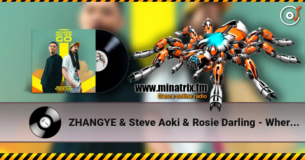 ZHANGYE & Steve Aoki & Rosie Darling - Where Do We Go écouter en ligne en haute qualité | Minatrix.FM