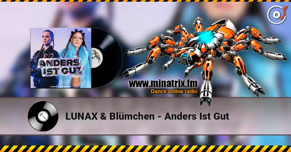 LUNAX & Blümchen - Anders Ist Gut listen online in high quality | Minatrix.FM