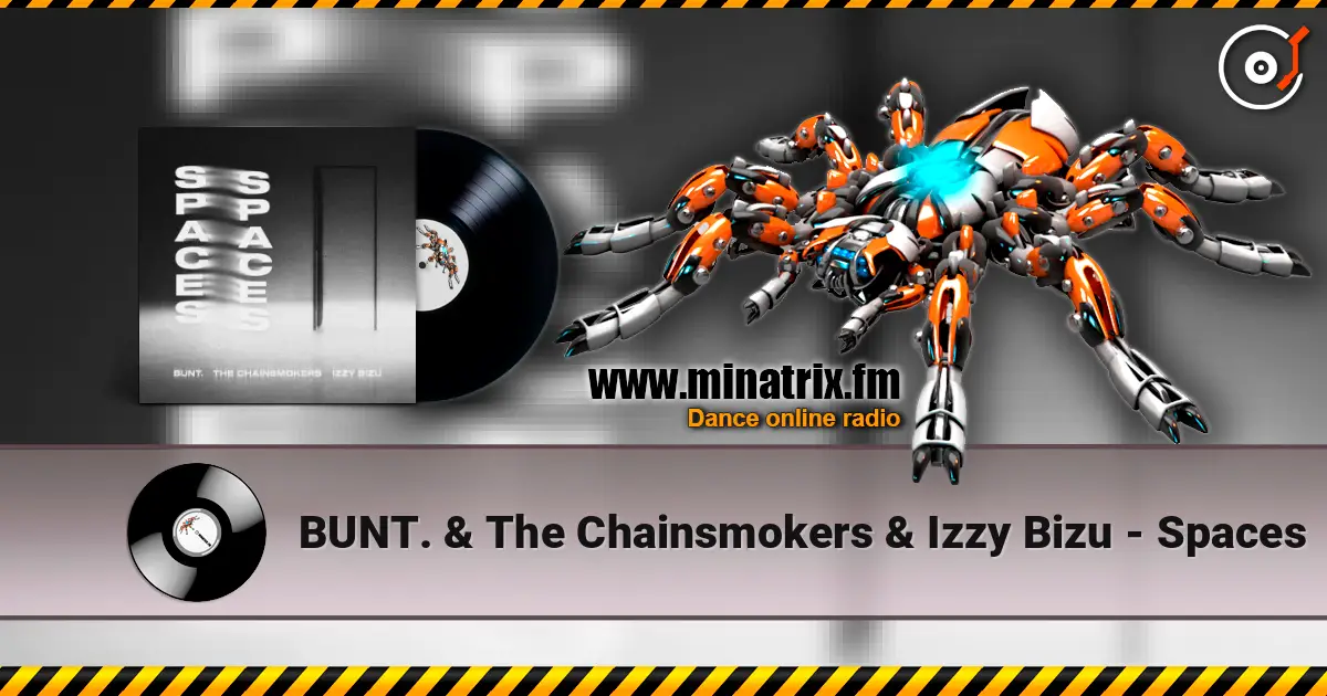 BUNT. & The Chainsmokers & Izzy Bizu - Spaces écouter en ligne en haute qualité | Minatrix.FM