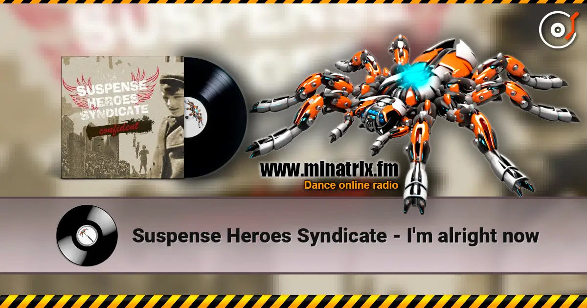 Suspense Heroes Syndicate - I'm alright now слушать онлайн в высоком качестве | Minatrix.FM