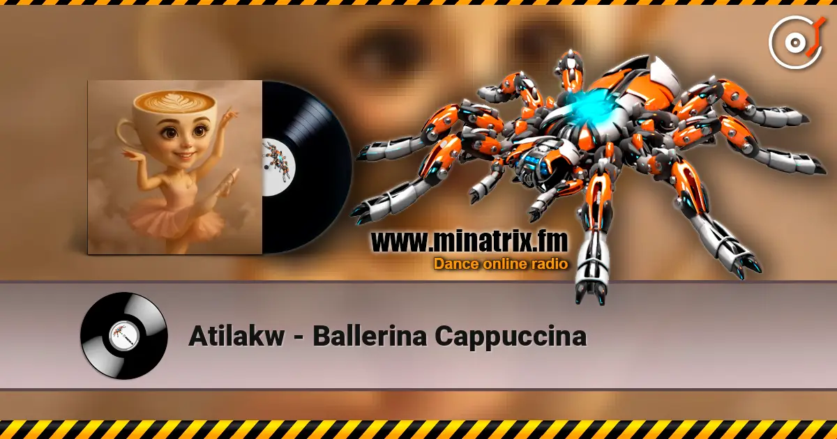 Atilakw - Ballerina Cappuccina escuchar en línea en alta calidad | Minatrix.FM