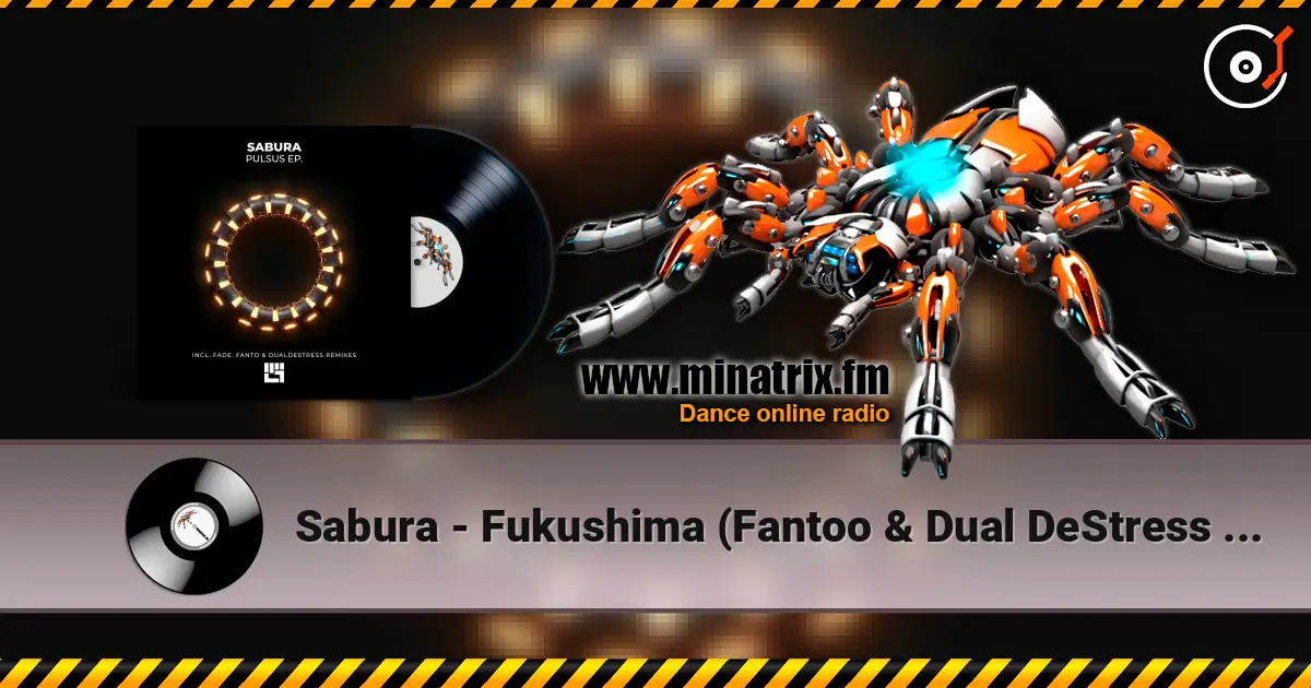 Sabura - Fukushima (Fantoo & Dual DeStress Remix) слушать онлайн в высоком качестве | Minatrix.FM