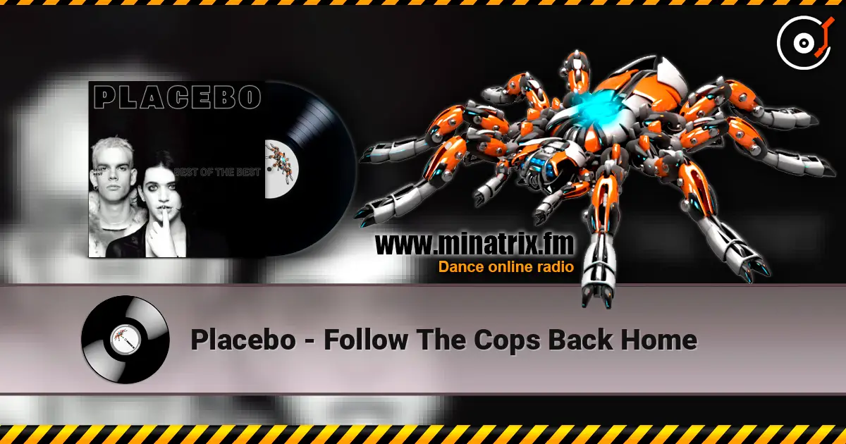 Placebo - Follow The Cops Back Home écouter en ligne en haute qualité | Minatrix.FM
