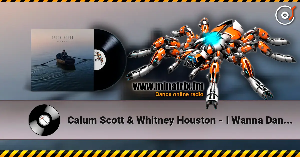 Calum Scott & Whitney Houston - I Wanna Dance With Somebody (Who Loves Me) écouter en ligne en haute qualité | Minatrix.FM