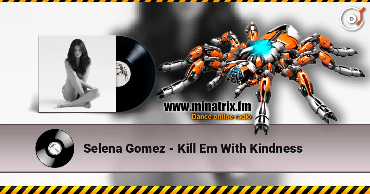 Selena Gomez - Kill Em With Kindness escuchar en línea en alta calidad | Minatrix.FM
