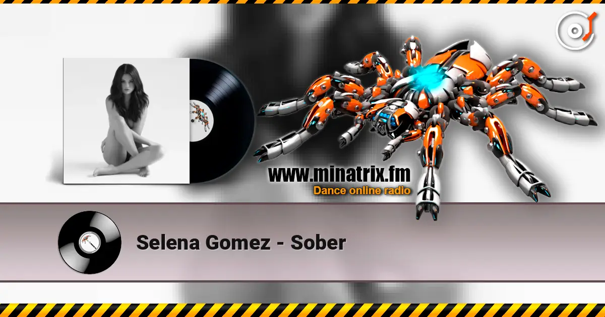 Selena Gomez - Sober escuchar en línea en alta calidad | Minatrix.FM