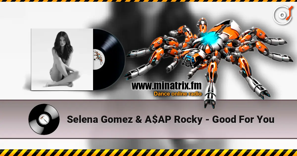 Selena Gomez & A$AP Rocky - Good For You слушать онлайн в высоком качестве | Minatrix.FM