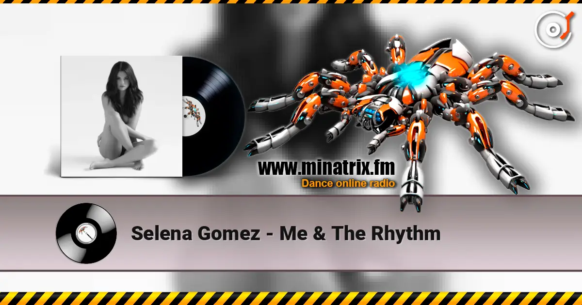 Selena Gomez - Me & The Rhythm escuchar en línea en alta calidad | Minatrix.FM