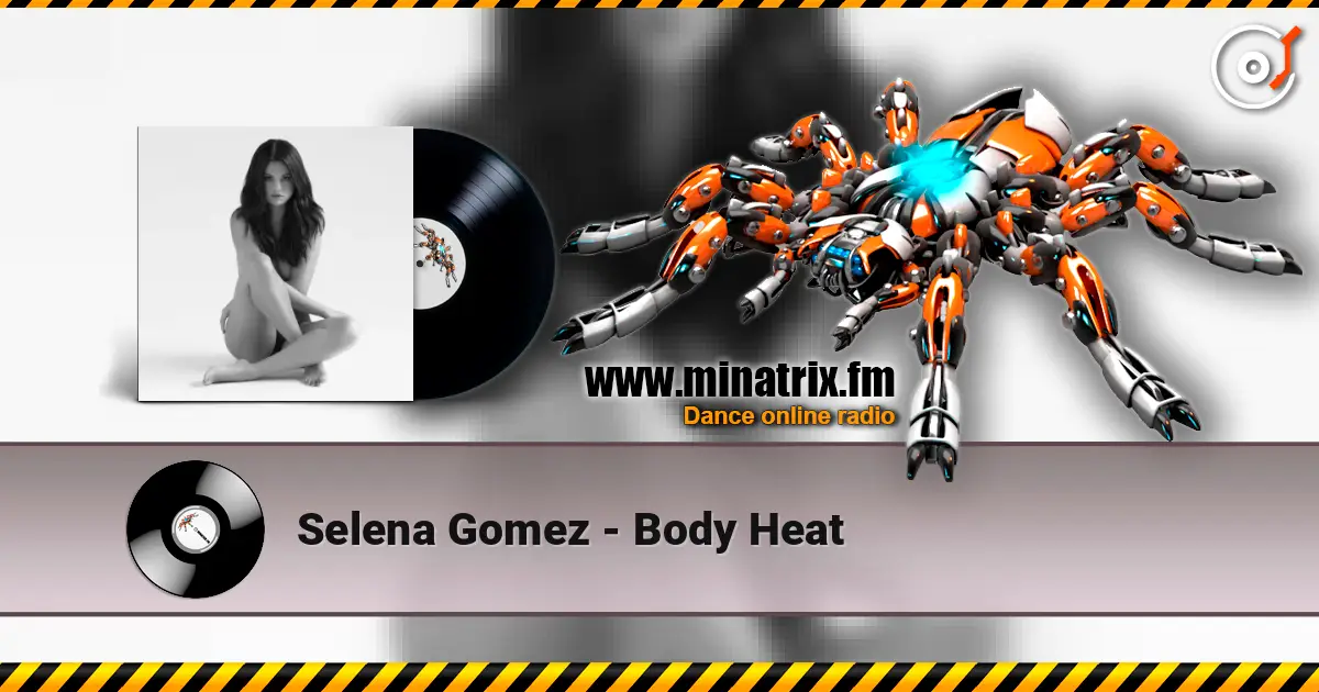 Selena Gomez - Body Heat escuchar en línea en alta calidad | Minatrix.FM