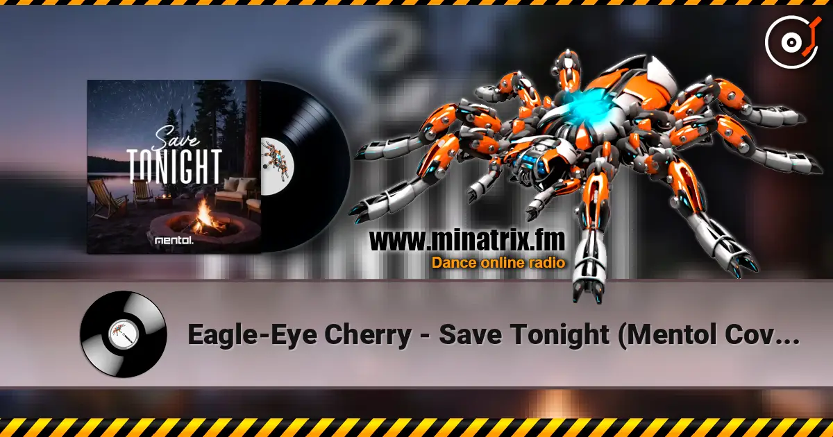 Eagle-Eye Cherry - Save Tonight (Mentol Cover Remix) слухати онлайн у високій якості | Minatrix.FM