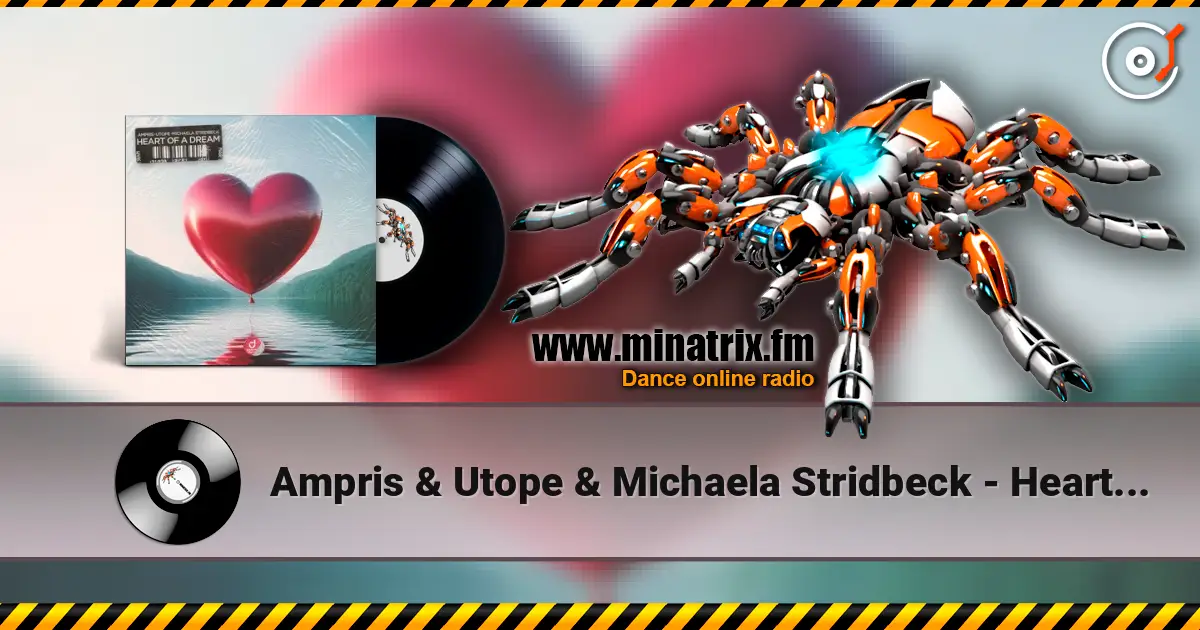 Ampris & Utope & Michaela Stridbeck - Heart Of A Dream escuchar en línea en alta calidad | Minatrix.FM