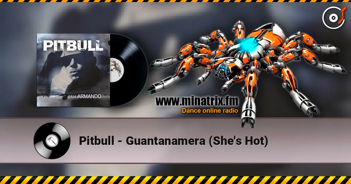 Pitbull - Guantanamera (She's Hot) escuchar en línea en alta calidad | Minatrix.FM