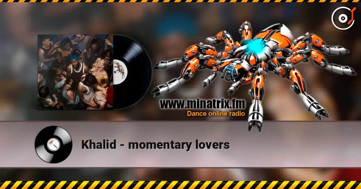 Khalid - momentary lovers слушать онлайн в высоком качестве | Minatrix.FM