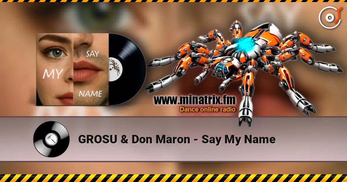 GROSU & Don Maron - Say My Name слушать онлайн в высоком качестве | Minatrix.FM